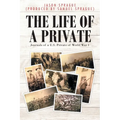 The Life of a Private: Journals of a U.S. Private of World War 1