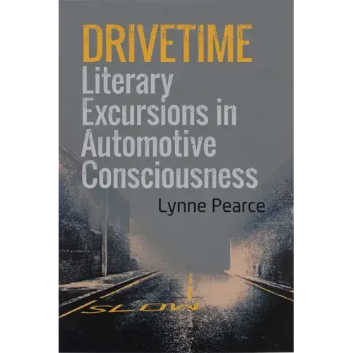 Drivetime: Literary Excursions in Automotive Consciousness