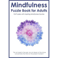 Mindfulness Puzzle Book for Adults: Mixed Activity Puzzlebook 104 Relaxing Puzzles with Inspiring Mindful Quotes (UK Version)