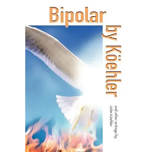 Bipolar by Koehler: And Other Writings