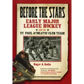 Before the Stars: Early Major League Hockey and the St. Paul Athletic Club Team