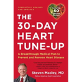 30-Day Heart Tune-Up: A Breakthrough Medical Plan to Prevent and Reverse Heart Disease