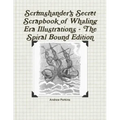 Scrimshander's Secret Scrapbook of Whaling Era Illustrations - The Spiral Bound Edition