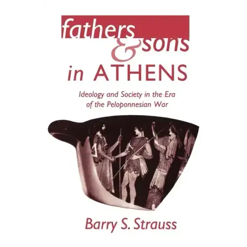 Fathers and Sons in Athens: Ideology and Society in the Era of the Peloponnesian War