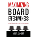 Maximizing Board Effectiveness: A Practical Guide for Effective Governance