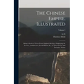The Chinese Empire, Illustrated: Being a Series of Views From Original Sketches, Displaying the Scenery, Architecture, Social Habits, &c., of That Anc