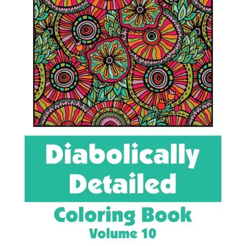 Diabolically Detailed Coloring Book (Volume 10)