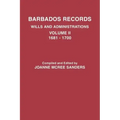 Barbados Records. Wills and Administrations: Volume II, 1681-1700