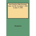 San Francisco Ship Passenger Lists. Vol. III: November 7, 1851 to June 17, 1852