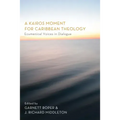 A Kairos Moment for Caribbean Theology: Ecumenical Voices in Dialogue