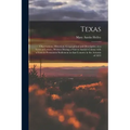 Texas: Observations, Historical, Geographical and Descriptive, in a Series of Letters; Written During a Visit to Austin's Col