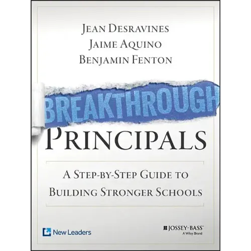 Breakthrough Principals: A Step-By-Step Guide to Building Stronger Schools
