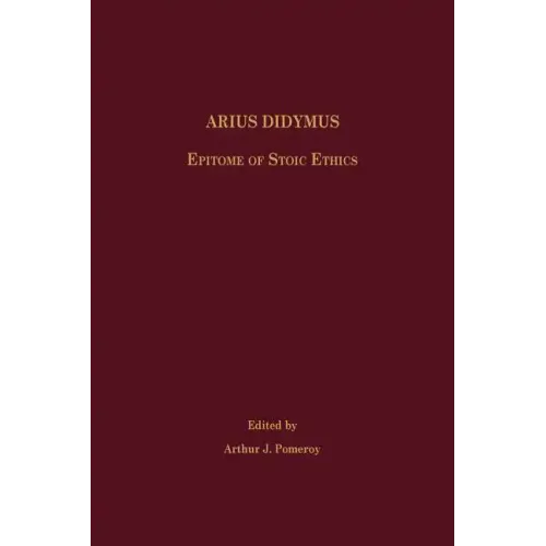 Arius Didymus: Epitome of Stoic Ethics
