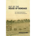 Out of the House of Bondage: The Transformation of the Plantation Household