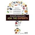 Scientific American's Ask the Experts: Answers to the Most Puzzling and Mind-Blowing Science Questions