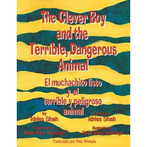 The Clever Boy and the Terrible, Dangerous Animal - El muchachito listo y el terrible y peligroso animal: English-Spanish Edition