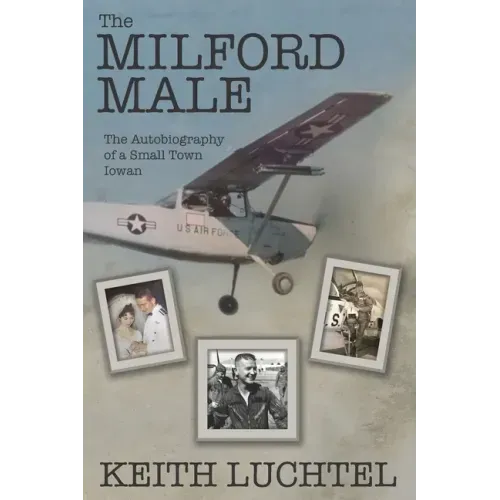 The Milford Male: The Autobiography of a Small Town Iowan