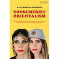 Consumerist Orientalism: The Convergence of Arab and American Popular Culture in the Age of Global Capitalism