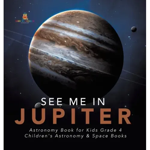 See Me in Jupiter Astronomy Book for Kids Grade 4 Children's Astronomy & Space Books