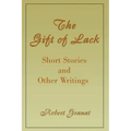 The Gift of Lack: Short Stories and Other Writings