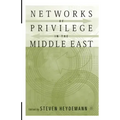 Networks of Privilege in the Middle East: The Politics of Economic Reform Revisited