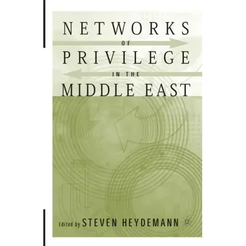 Networks of Privilege in the Middle East: The Politics of Economic Reform Revisited