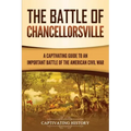 The Battle of Chancellorsville: A Captivating Guide to an Important Battle of the American Civil War
