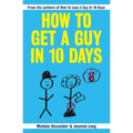 How To Get A Guy In 10 Days