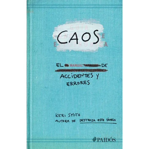 Caos. El Manual de Accidentes Y Errores / Mess: The Manual of Accidents and Mistakes