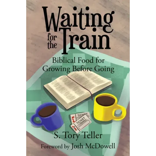 Waiting for the Train: Biblical Food for Growing Before Going