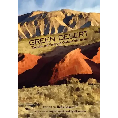 Green Desert: The Life and Poetry of Olzhas Suleimenov
