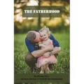 The Fatherhood: Tips, Parenting Advice, And Stories From Some Of The World'S Most Influential Dads: Father Books
