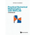 Practical Numerical Mathematics with Matlab: A Workbook