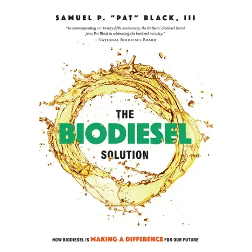 The Biodiesel Solution: How Biodiesel Is Making a Difference for Our Future