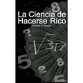La Ciencia de Hacerse Rico
