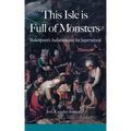This Isle is Full of Monsters: Shakespeare's Audiences and the Supernatural