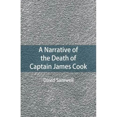 A Narrative of the Death of Captain James Cook