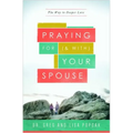 Praying for (and With) Your Spouse: The Way to Deeper Love