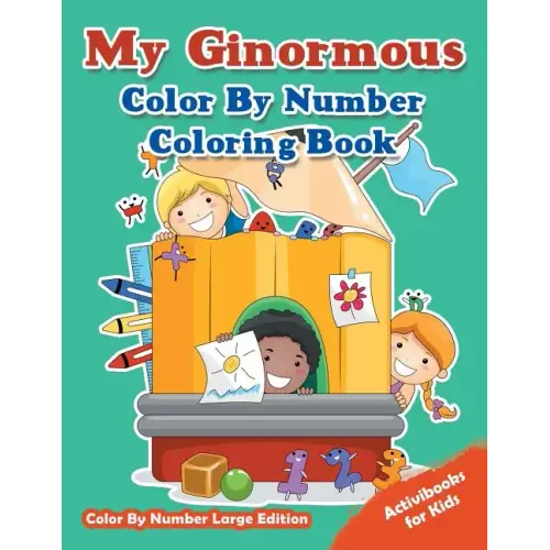 My Ginormous Color By Number Coloring Book - Color By Number Large Edition