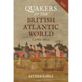 Quakers in the British Atlantic World, C.1660-1800