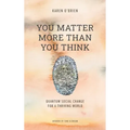 You Matter More Than You Think: Quantum Social Change for a Thriving World