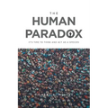 The Human Paradox: It's Time to Think and Act as a Species