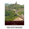 The Balkans: A History of Bulgaria and Serbia