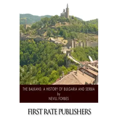 The Balkans: A History of Bulgaria and Serbia