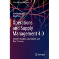 Operations and Supply Management 4.0: Industry Insights, Case Studies and Best Practices