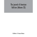 The journal of American folk-lore (Volume 33)