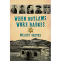 When Outlaws Wore Badges