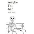 maybe i'm bad