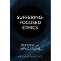Suffering-Focused Ethics: Defense and Implications