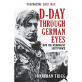 D-Day Through German Eyes: How the Wehrmacht Lost France